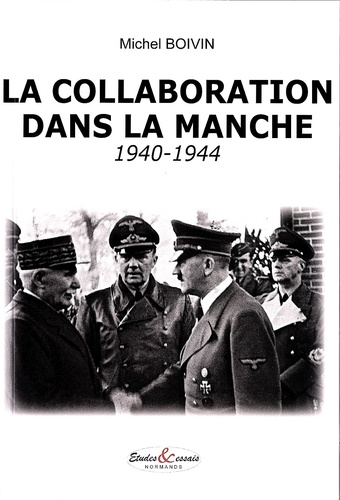Michel Boivin - La collaboration dans la Manche (1940-1944).