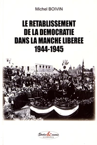 Le rétablissement de la démocratie dans la Manche libérée (1944-1945)