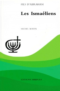 Michel Boivin - Les Ismaéliens - Des communautés d'Asie du Sud entre islamisation et indianisation.