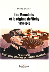 Michel Boivin - Les Manchois et le régime de Vichy (1940-1945).