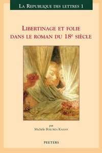 Michel Bokobza - Libertinage Et Folie Dans Le Roman Du 18eme Siecle.