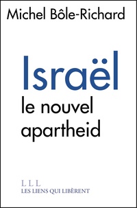 Michel Bole-Richard - Israël - Le nouvel apartheid.