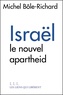 Michel Bole-Richard - Israël - Le nouvel apartheid.