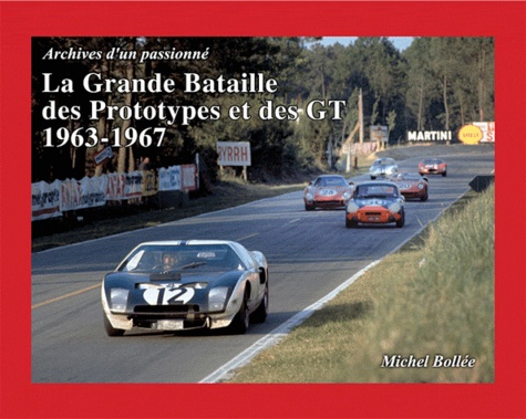 Michel Bollée - La grande bataille des prototypes et des GT 1963-1967.