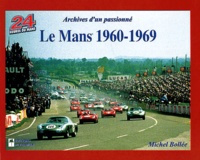 Michel Bollée - Le Mans 1960-1969 - Archives d'un passionné.