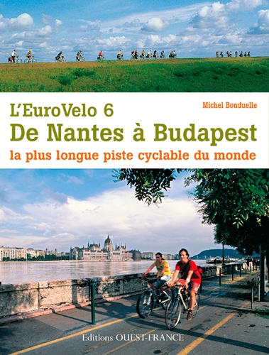 L'EuroVelo 6, de Nantes à Budapest - La plus... de Michel Bonduelle - Livre  - Decitre