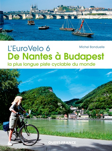 L'EuroVelo 6, de Nantes à Budapest. La plus longue piste cyclable du monde