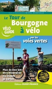 Michel Bonduelle - Le tour de Bourgogne à vélo par les voies vertes.