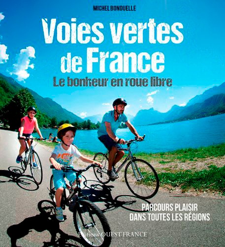 Michel Bonduelle - Voies vertes de France - Le bonheur en roue libre.