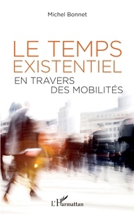 Télécharger des manuels sur une tablette Le temps existentiel en travers des mobilités par Michel Bonnet 9782140143533