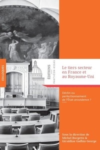Michel Borgetto et Géraldine Gadbin-George - Le tiers secteur en France et au Royaume-Uni - Déclin ou perfectionnement de l'Etat-providence ?.