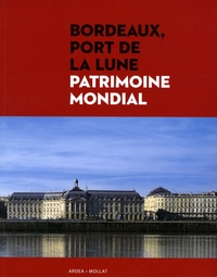 Michel Borjon et Madeleine Legros - Bordeaux, port de la lune - Patrimoine mondial.