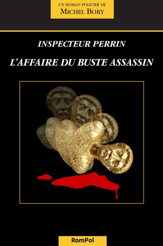Michel Bory - L'affaire du buste assassin - Une enquête de l'inspecteur Perrin.