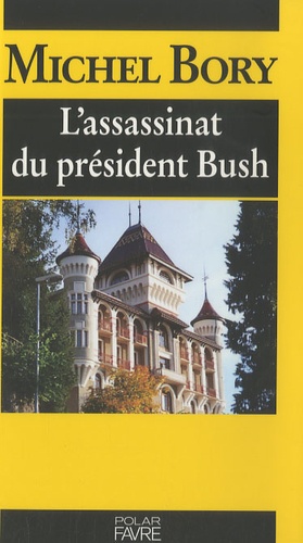Michel Bory - L'assassinat du président Bush.