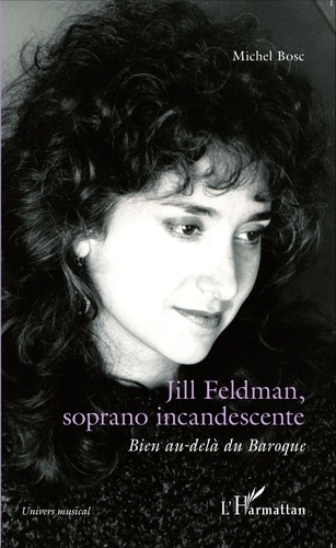 Michel Bosc - Jill Feldman, soprano incandescente - Bien au-delà du Baroque.