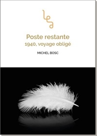 Michel Bosc - Poste restante 1940 voyage oblige.