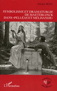 Symbolisme et dramaturgie de Maeterlinck dans "Pelléas et Mélisande"