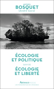 Michel Bosquet - Ecologie et politique suivi de Ecologie et liberté.