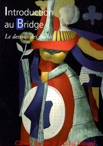 Michel Bossard et Claude Barjon - Introduction Au Bridge. Le Dessous Des Cartes.