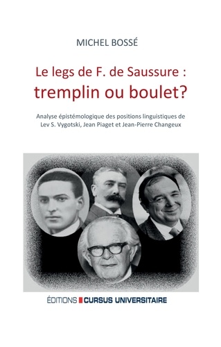Le legs de F. de Saussure : tremplin ou boulet ?. Analyse épistémologique des positions linguistiques de Lev S. Vygotski, Jean Piaget et Jean-Pierre Changeux