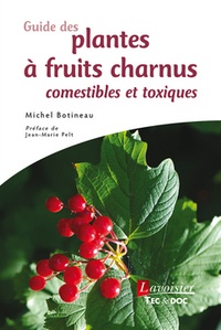 Michel Botineau - Guide des plantes à fruits charnus comestibles et toxiques.