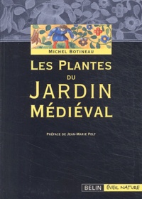Michel Botineau - Les plantes du jardin médiéval.
