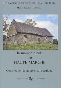 Michel Boucher et Joëlle Furic - La maison rurale en Haute-Marche.