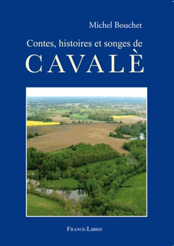 Michel Bouchet - Contes, histoires et songes de Cavalè.