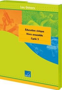 Michel Bouchet et Patrice Thuault - Vivre ensemble Education civique cycle 3 - 30 documents + fichier + posters.