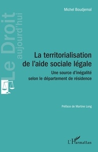 Michel Boudjemaï - La territorialisation de l'aide sociale légale - Une source d'inégalité selon le département de résidence.