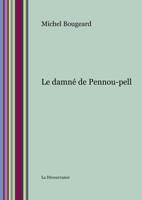 Michel Bougeard - Le damné de Pennou-Pell.