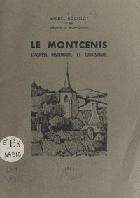 Michel Bouillot et  Groupe de Monticinois - Le Montcenis - Esquisse historique et touristique.