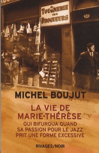 Michel Boujut - La vie de Marie-Thérèse qui bifurqua quand sa passion pour le jazz prit une forme excessive.