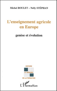 Michel Boulet et Nelly Stéphan - L'enseignement agricole en Europe - Genèse et évolution.