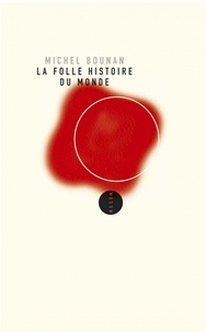 Michel Bounan - La Folle Histoire du monde.