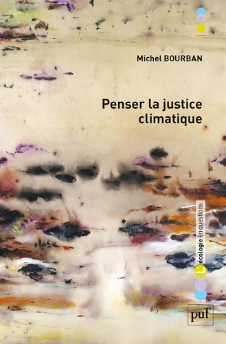 Michel Bourban - Penser la justice climatique - Devoirs et politiques.