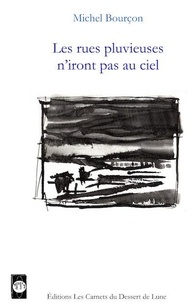 Michel Bourçon et Jean-Claude Pirotte - Les rues pluvieuses n'iront pas au ciel.