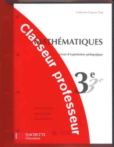 Michel Bourdais et Robert Delord - Mathématiques 3e - Livret d'exploitation pédagogique.