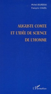 Michel Bourdeau et François Chazel - Auguste Comte et l'idée de science de l'homme.