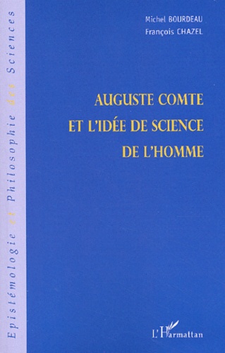 Michel Bourdeau et François Chazel - Auguste Comte et l'idée de science de l'homme.