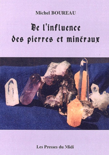 Michel Boureau - De L'Influence Des Pierres Et Des Mineraux.