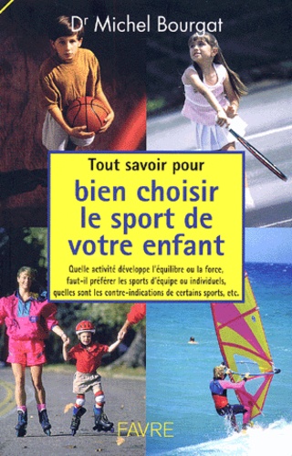 Michel Bourgat - Bien Choisir Le Sport De Votre Enfant.