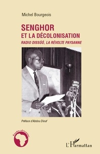 Michel Bourgeois - Senghor et la décolonisation - Radio Dissoo, la révolte paysanne.