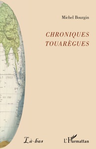 Michel Bourgin - Chroniques touarègues.