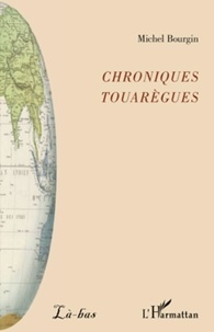Michel Bourgin - Chroniques touarègues.