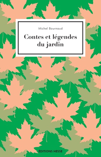 Michel Bournaud - Contes et légendes du jardin.