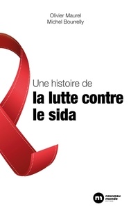 Michel Bourrelly et Olivier Maurel - Une histoire de la lutte contre le sida.