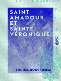 Michel Bourrières - Saint Amadour et Sainte Véronique.