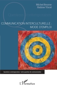 Michel Bourse et Halime Yücel - Communication interculturelle - Mode d'emploi.