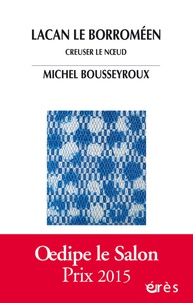 Michel Bousseyroux - Lacan le Borroméen - Creuser le noeud.